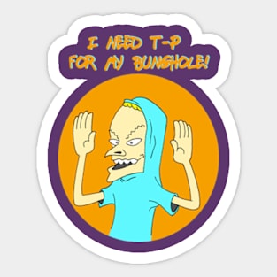 I Need TP For My Bunghole Sticker